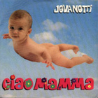 JOVANOTTI   ::   CIAO MAMMA  ::  VINYYLI 7"   1990 - pikkukuva 1