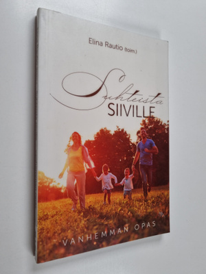 Suhteista siiville : vanhemman opas - Vanhemman opas