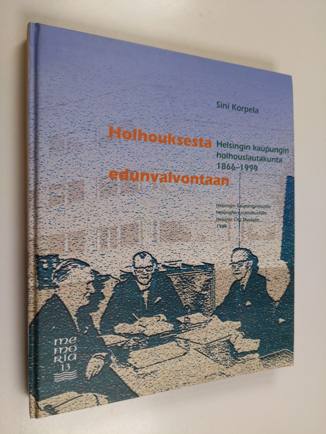 Sini Korpela : Holhouksesta edunvalvontaan : Helsingin ka...