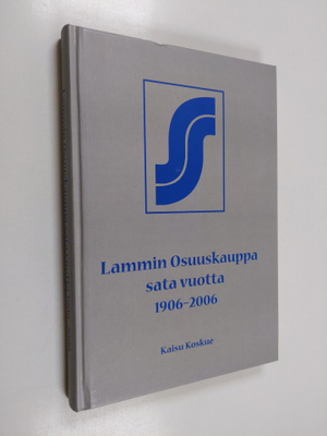 Kaisu Koskue : Lammin osuuskauppa sata vuotta 1906-2006