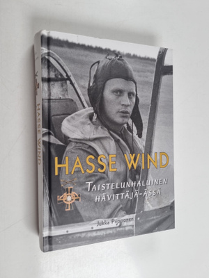 Jukka Piipponen : Hasse Wind : taistelunhaluinen hävittäj...