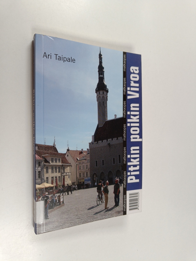 Ari Taipale : Pitkin poikin Viroa : matkaopas