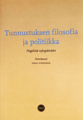 Onni Hirvonen (toim.): Tunnustuksen filosofia ja politiikka