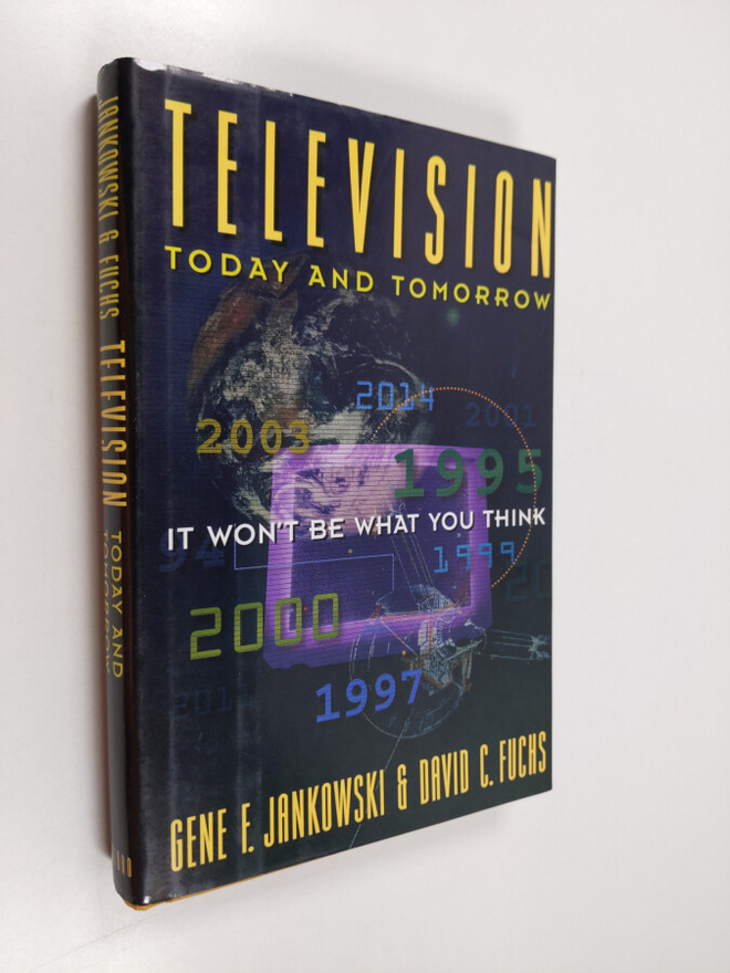 Gene F. Jankowski : Television today and tomorrow : it wo...