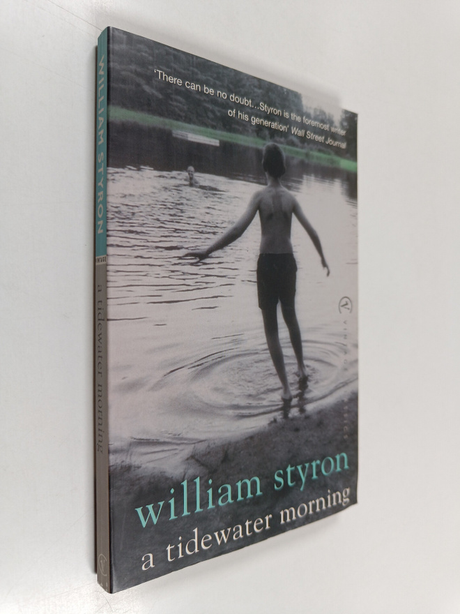 William Styron : A Tidewater Morning - Three Tales from Y...