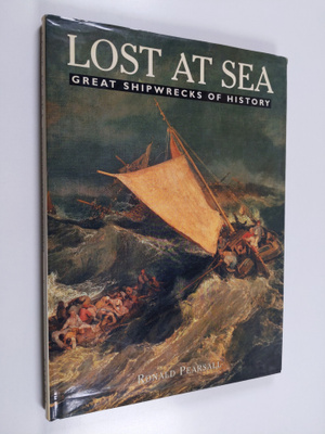 Ronald Pearsall : Lost at sea : great shipwrecks of history