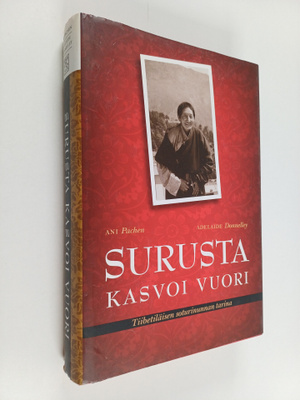 Ani Pachen : Surusta kasvoi vuori : tiibetiläisen soturin...