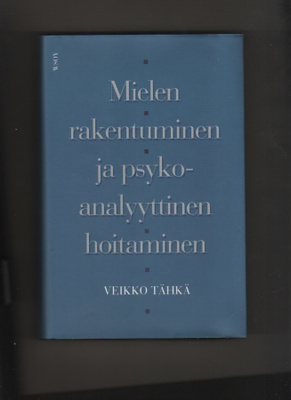 Tähkä: Mielen rakentuminen ja psykoanalyyttinen hoitaminen