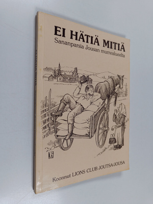 Ei hätiä mitiä : sananparsia Jousan murrealueelta