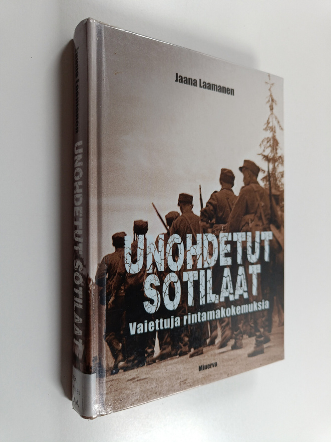 Jaana Laamanen : Unohdetut sotilaat : vaiettuja rintamako...