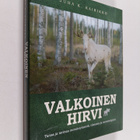 Juha K. Kairikko : Valkoinen hirvi : tietoa ja tarinaa me... - pikkukuva 1