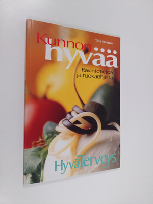 Tuire Kansanen : Kunnon hyvää : ravintotietoa ja ruokaohj...