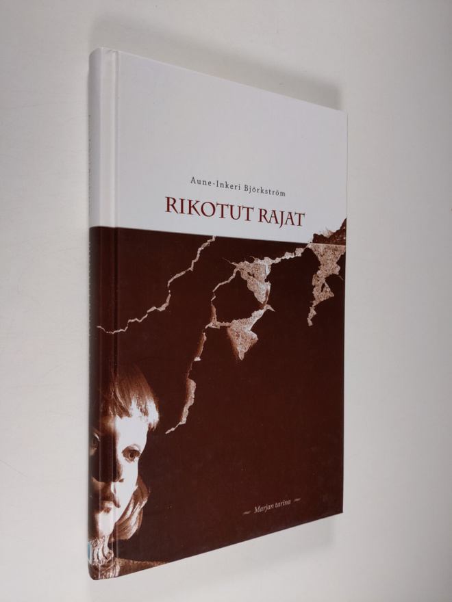 Aune-Inkeri Björkström : Rikotut rajat : Marjan tarina
