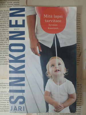 Jari Sinkkonen - Mitä lapsi tarvitsee hyvään kasvuun (nid.)