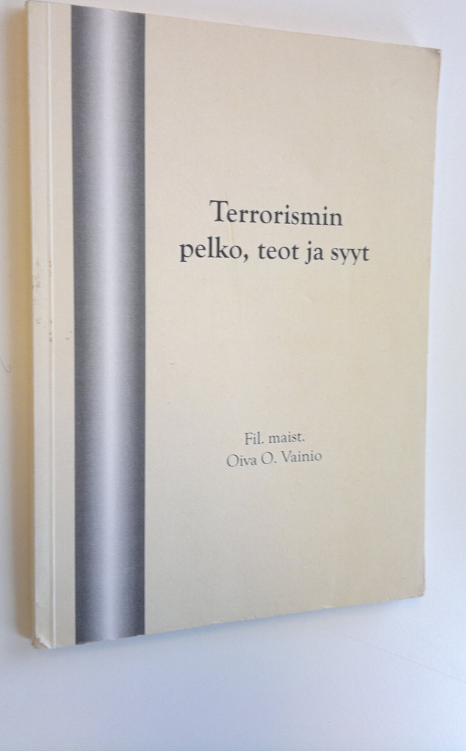 Oiva O. Vainio : Terrorismin pelko, teot ja syyt