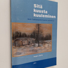 Seppo Löytty : Sitä kuusta kuuleminen - Matti Tuomaanpoik... - pikkukuva 1