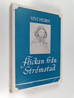 Vivi Horn : Flickan från Strömstad : Emilie Flygare-Carle...
