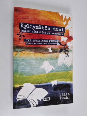Kyltymätön uuni : naiskirjailijat ja sensuuri = The insat...