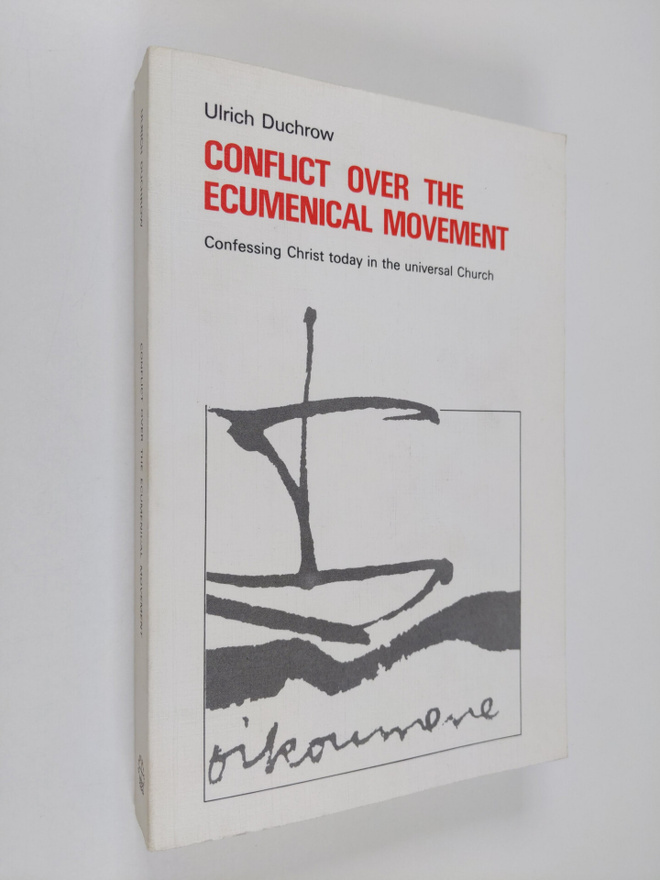 Ulrich Duchrow : Conflict over the ecumenical movement : ...