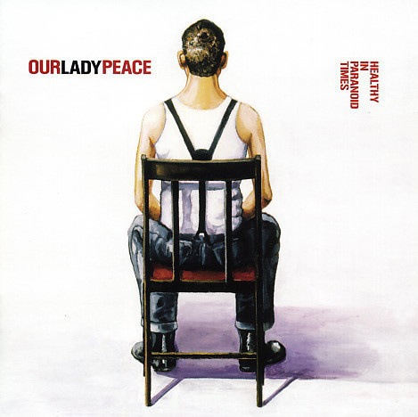 { our lady peace - healthy in paranoid times }