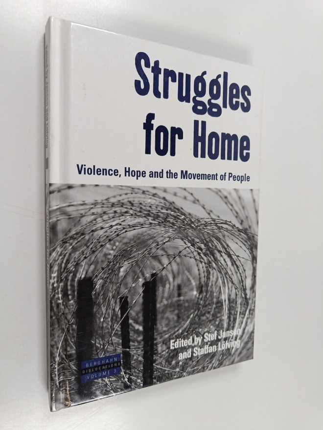 Stef Jansen : Struggles for home : violence, hope and the...