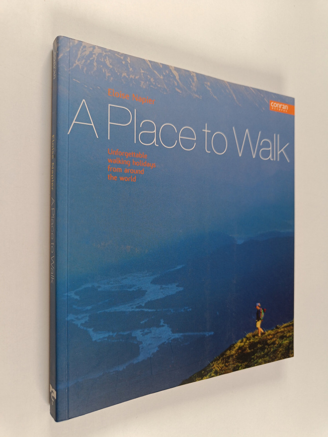 Eloise Napier : A place to walk : unforgettable walking h...