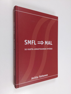 Anitta Valtonen : SMFL-MAL : 50 vuotta ammattikunnan hyväksi