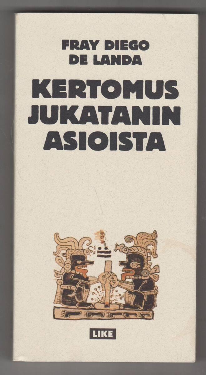 FRAY DIEGO DE LANDA  »KERTOMUS JUKATANIN ASIOISTA»