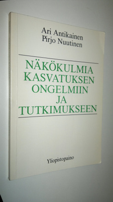 Ari (toim.) Antikainen : Näkökulmia kasvatuksen ongelmiin...