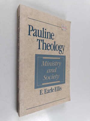 Edward Earle Ellis : Pauline Theology - Ministry and Society