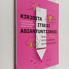 Pipsa Kostamo : Kirjoita itsesi asiantuntijaksi : opas to... - pikkukuva 1