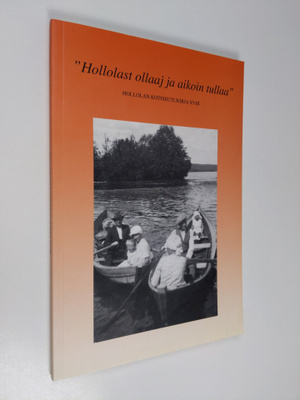 "Hollolast ollaaj ja aikoin tullaa" - Hollolan kotiseutuk...