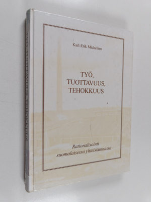 Karl-Erik Michelsen ym. : Työ, tuottavuus, tehokkuus : Ra...