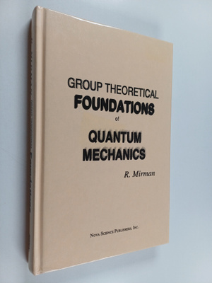 R. Mirman : Group Theoretical Foundations of Quantum Mech...