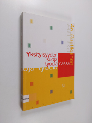Ari Raatikainen : Yksityisyyden suoja työelämässä