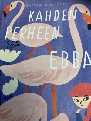 RIIKKA ALA-HARJA: KAHDEN PERHEEN EBBA