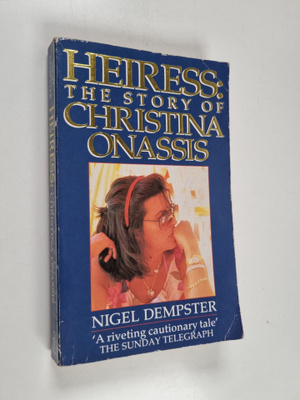 Nigel Dempster : Heiress - The Story of Christina Onassis