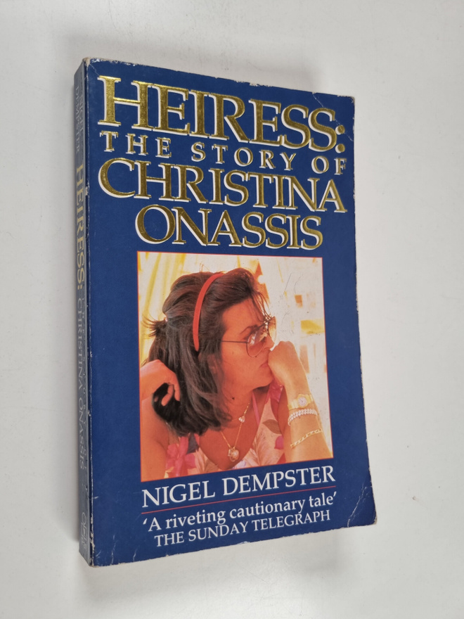 Nigel Dempster : Heiress - The Story of Christina Onassis