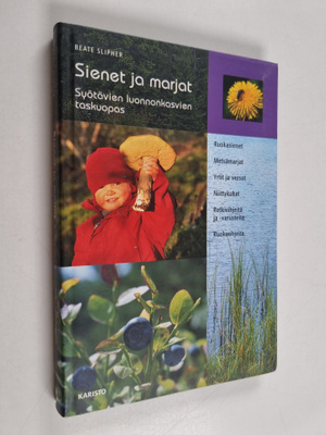 Beate Slipher : Sienet ja marjat : syötävien luonnonkasvi...