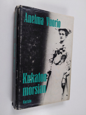 Anelma Vuorio : Kukaton morsian : kuvia isovanhempieni se...