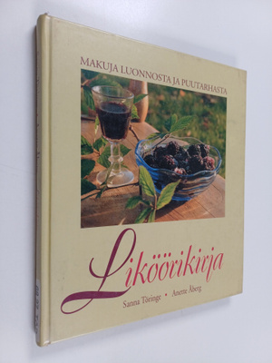 Sanna Töringe : Liköörikirja : makuja luonnosta ja puutar...