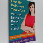 Deborah Gilboa, MD ym. : Get the Behavior You Want... Wit... - pikkukuva 1