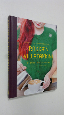 Birgitta Forslund : Rakkain villatakkini : 24 neule- ja v...