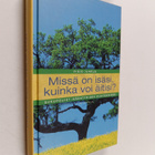 Pirjo Juhela : Missä on isäsi, kuinka voi äitisi : sukupo... - pikkukuva 1