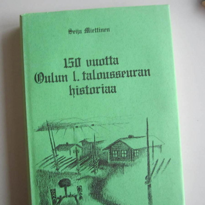 Miettinen, Seija: 150 vuotta Oulun 1, talousseuran historiaa