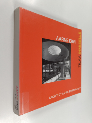 Aarne Ervi - tilaa ihmiselle = Architect Aarne Ervi 1910-...