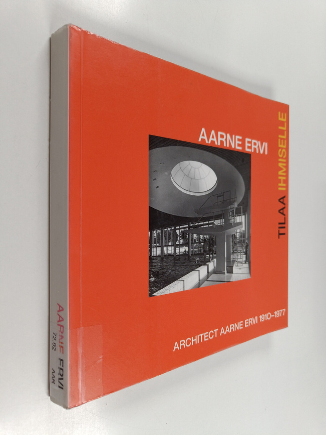 Aarne Ervi - tilaa ihmiselle = Architect Aarne Ervi 1910-...
