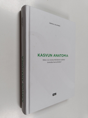Merina Salminen : Kasvun anatomia : miten 100-vuotias Meh...