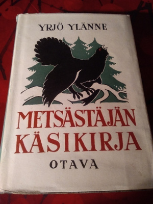 YRJÖ YLÄNNE: METSÄSTÄJÄN KÄSIKIRJA