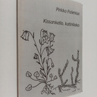 Pirkko Palenius : Kissankello, katinlieko : runoja (signe... - pikkukuva 1